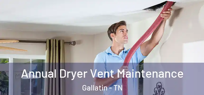  Annual Dryer Vent Maintenance Gallatin - TN