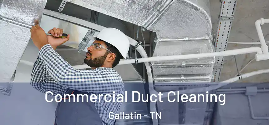 Commercial Duct Cleaning Gallatin - TN