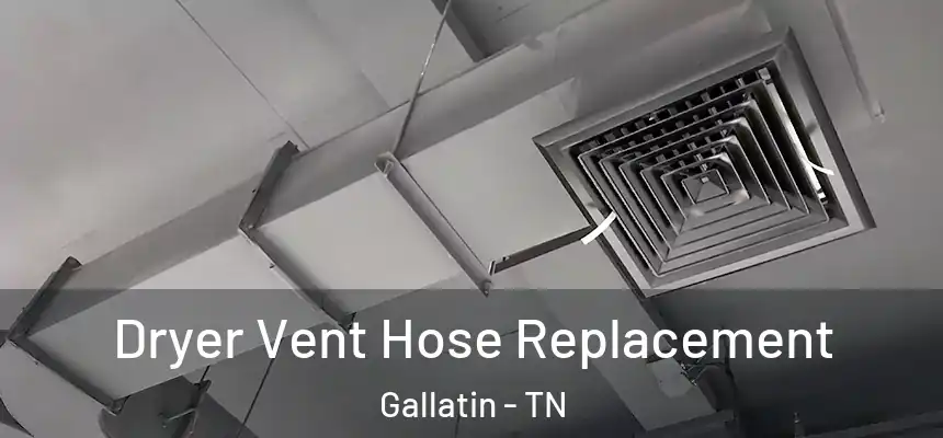  Dryer Vent Hose Replacement Gallatin - TN