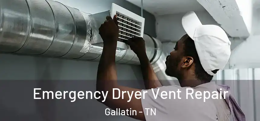  Emergency Dryer Vent Repair Gallatin - TN