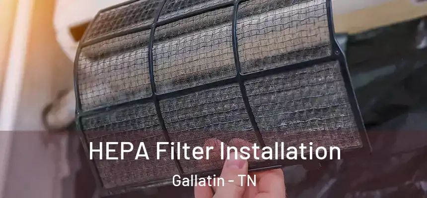  HEPA Filter Installation Gallatin - TN