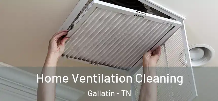  Home Ventilation Cleaning Gallatin - TN