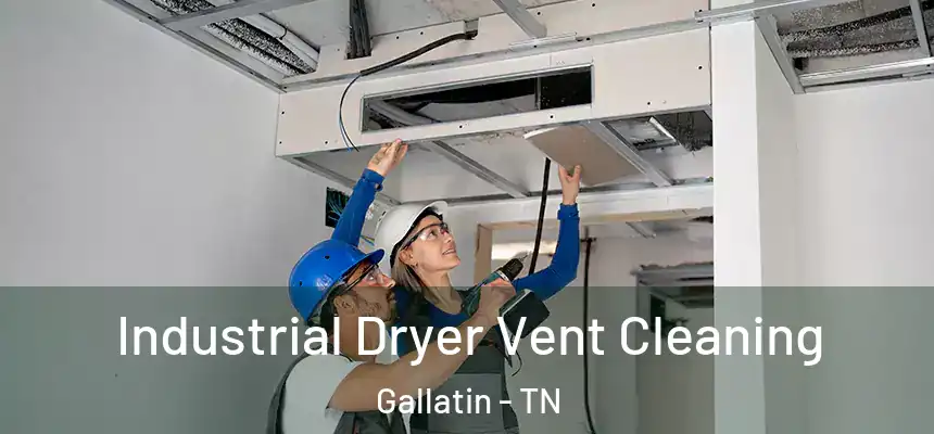 Industrial Dryer Vent Cleaning Gallatin - TN