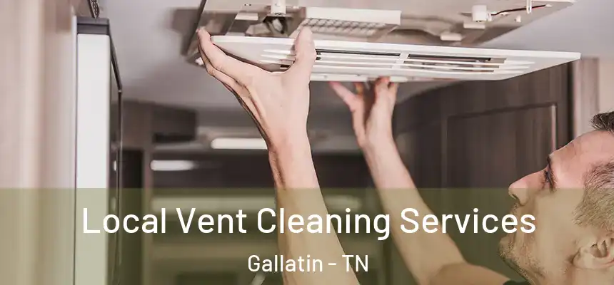  Local Vent Cleaning Services Gallatin - TN