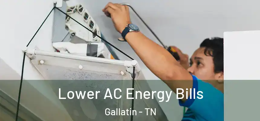  Lower AC Energy Bills Gallatin - TN