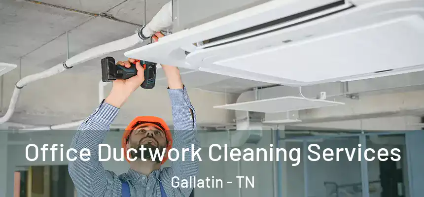  Office Ductwork Cleaning Services Gallatin - TN