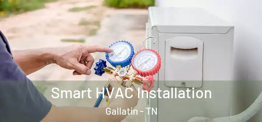  Smart HVAC Installation Gallatin - TN